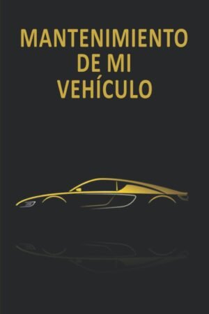 Mantenimiento De Mi Vehículo: Libro de Registro de Reparación y Mantenimiento del Automóvil | Cuaderno de Servicio del Automóvil | Cuaderno de Cambio ... Automóvil | Automóvil, Camión o Motocicleta