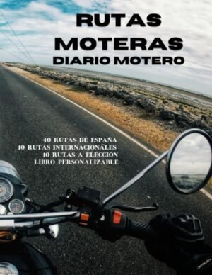 Diario Motero: Libro personalizable para moteros, 40 Rutas de España, 10 Rutas Internacionales y 10 a elección, Regalo original para los amantes de las motos